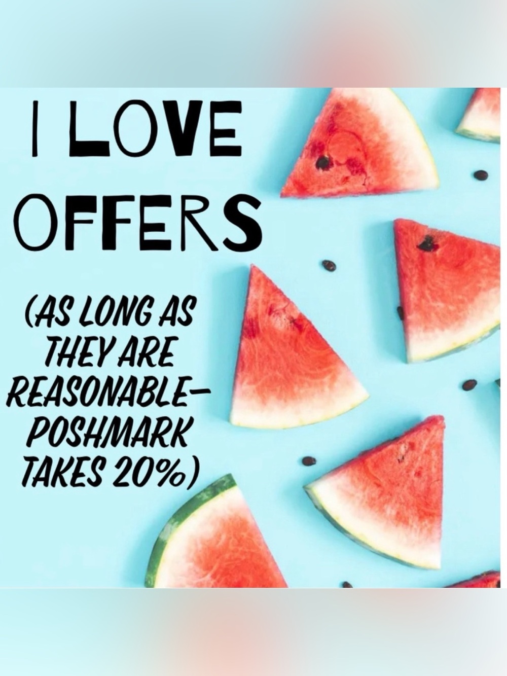 I ❤️offers-make em’ reasonable because posh takes 20%🌻